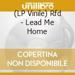 (LP Vinile) Rfd - Lead Me Home vinile