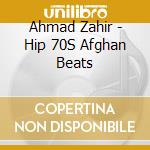 Ahmad Zahir - Hip 70S Afghan Beats cd