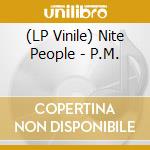 (LP Vinile) Nite People - P.M.