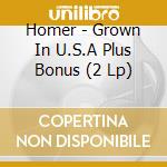 Homer - Grown In U.S.A Plus Bonus (2 Lp) cd