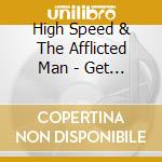 High Speed & The Afflicted Man - Get Stoned Ezy cd