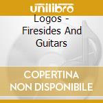Logos - Firesides And Guitars cd