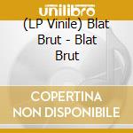 (LP Vinile) Blat Brut - Blat Brut vinile