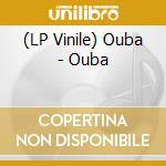 (LP Vinile) Ouba - Ouba lp vinile di Ouba