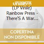 (LP Vinile) Rainbow Press - There'S A War On lp vinile di Rainbow Press