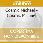 Cosmic Michael - Cosmic Michael cd