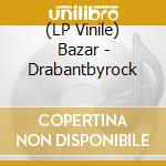 (LP Vinile) Bazar - Drabantbyrock lp vinile di Bazar