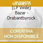 (LP Vinile) Bazar - Drabantbyrock vinile