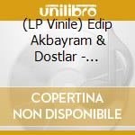 (LP Vinile) Edip Akbayram & Dostlar - Singles Overview 1974-1977 vinile