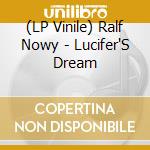 (LP Vinile) Ralf Nowy - Lucifer'S Dream lp vinile di Ralf Nowy