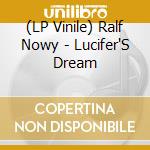 (LP Vinile) Ralf Nowy - Lucifer'S Dream vinile