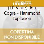 (LP Vinile) Jou Cogra - Hammond Explosion lp vinile di Jou Cogra