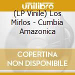 (LP Vinile) Los Mirlos - Cumbia Amazonica lp vinile di Los Mirlos