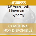 (LP Vinile) Jeff Liberman - Synergy vinile