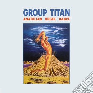Group Titan - Anatolian Break Dance cd musicale di Group Titan