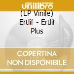 (LP Vinile) Ertlif - Ertlif Plus vinile