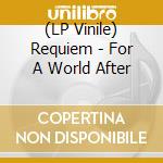 (LP Vinile) Requiem - For A World After vinile