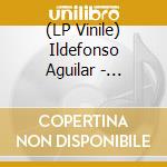 (LP Vinile) Ildefonso Aguilar - Erosion lp vinile di Ildefonso Aguilar