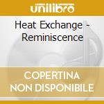 Heat Exchange - Reminiscence cd musicale di Heat Exchange
