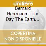 Bernard Herrmann - The Day The Earth Stood Still cd musicale di Bernard Herrmann