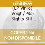 (LP Vinile) Voigt / 465 - Slights Still Unspoken - 1978-1979