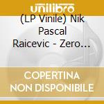 (LP Vinile) Nik Pascal Raicevic - Zero Gravity