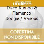 Disco Rumba & Flamenco Boogie / Various cd musicale