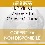 (LP Vinile) Zanov - In Course Of Time vinile