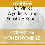 (LP Vinile) Wynder K Frog - Sunshine Super Frog lp vinile di Wynder K Frog