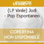 (LP Vinile) Jodi - Pop Espontaneo vinile