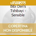 Bibi Den's Tshibayi - Sensible cd musicale di Bibi Den's Tshibayi
