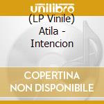 (LP Vinile) Atila - Intencion lp vinile