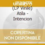 (LP Vinile) Atila - Intencion vinile