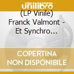 (LP Vinile) Franck Valmont - Et Synchro Rhytmic Eclectic Language lp vinile