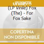 (LP Vinile) Fox (The) - For Fox Sake lp vinile