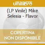 (LP Vinile) Mike Selesia - Flavor vinile