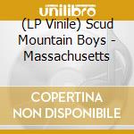(LP Vinile) Scud Mountain Boys - Massachusetts lp vinile