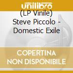(LP Vinile) Steve Piccolo - Domestic Exile lp vinile