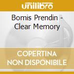 Bomis Prendin - Clear Memory cd musicale