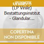 (LP Vinile) Bestattungsinstitut - Glandular Formations (1988-1990) cd