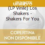 (LP Vinile) Los Shakers - Shakers For You vinile