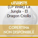 (LP Vinile) La Jungla - El Dragon Criollo vinile