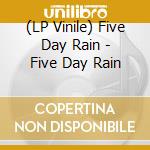 (LP Vinile) Five Day Rain - Five Day Rain lp vinile