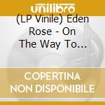 (LP Vinile) Eden Rose - On The Way To Eden vinile