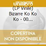(LP Vinile) Bizarre Ko Ko Ko - 00 Time vinile