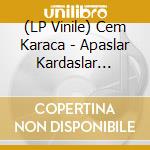 (LP Vinile) Cem Karaca - Apaslar Kardaslar Mogollar vinile