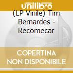 (LP Vinile) Tim Bernardes - Recomecar lp vinile