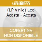 (LP Vinile) Leo Acosta - Acosta lp vinile