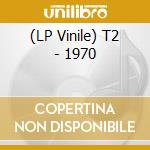 (LP Vinile) T2 - 1970 vinile