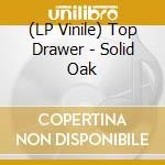 (LP Vinile) Top Drawer - Solid Oak vinile